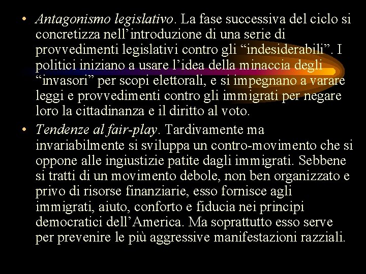  • Antagonismo legislativo. La fase successiva del ciclo si concretizza nell’introduzione di una