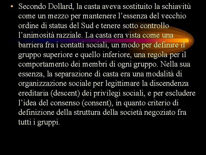  • Secondo Dollard, la casta aveva sostituito la schiavitù come un mezzo per