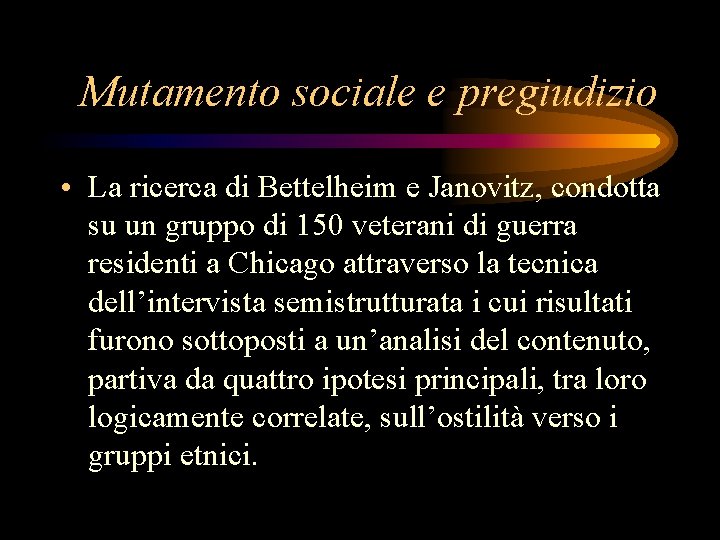 Mutamento sociale e pregiudizio • La ricerca di Bettelheim e Janovitz, condotta su un
