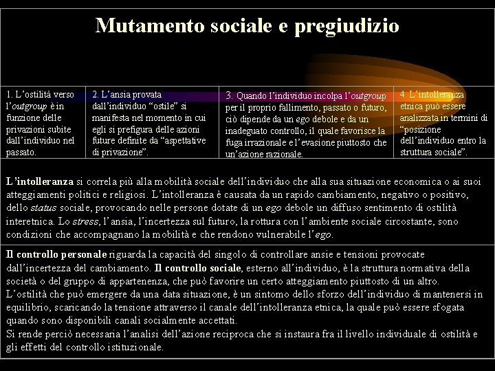 Mutamento sociale e pregiudizio 1. L’ostilità verso l’outgroup è in funzione delle privazioni subite