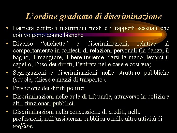 L’ordine graduato di discriminazione • Barriera contro i matrimoni misti e i rapporti sessuali