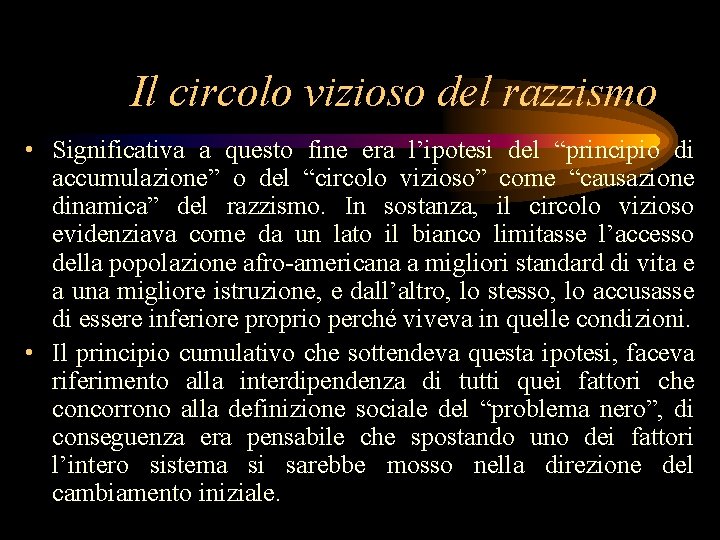 Il circolo vizioso del razzismo • Significativa a questo fine era l’ipotesi del “principio