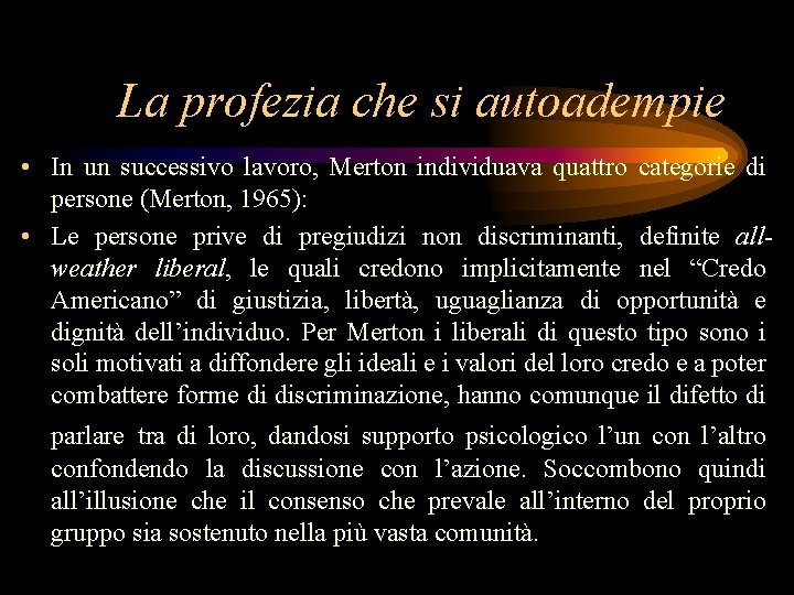 La profezia che si autoadempie • In un successivo lavoro, Merton individuava quattro categorie