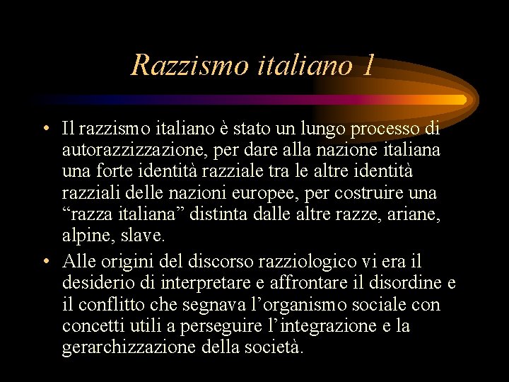 Razzismo italiano 1 • Il razzismo italiano è stato un lungo processo di autorazzizzazione,