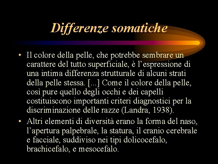 Differenze somatiche • Il colore della pelle, che potrebbe sembrare un carattere del tutto