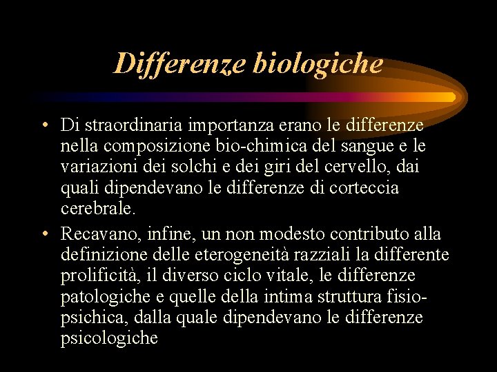 Differenze biologiche • Di straordinaria importanza erano le differenze nella composizione bio-chimica del sangue