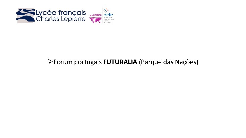 ØForum portugais FUTURALIA (Parque das Nações) 