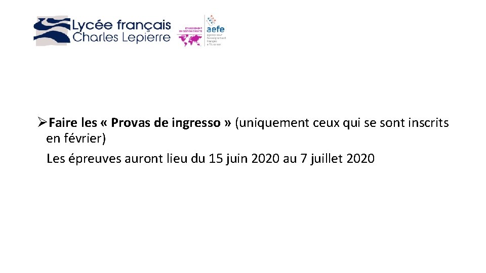 ØFaire les « Provas de ingresso » (uniquement ceux qui se sont inscrits en