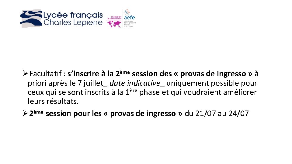 ØFacultatif : s’inscrire à la 2ème session des « provas de ingresso » à