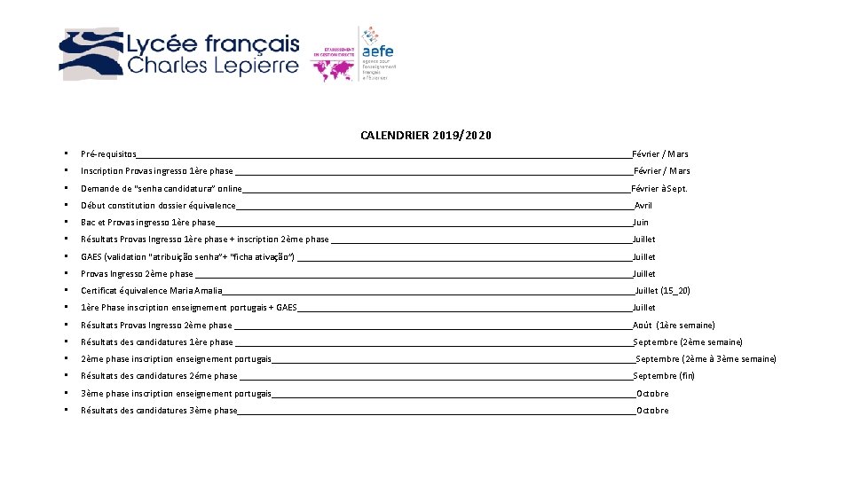 CALENDRIER 2019/2020 • Pré-requisitos___________________________________________________Février / Mars • Inscription Provas ingresso 1ère phase _________________________________________Février /