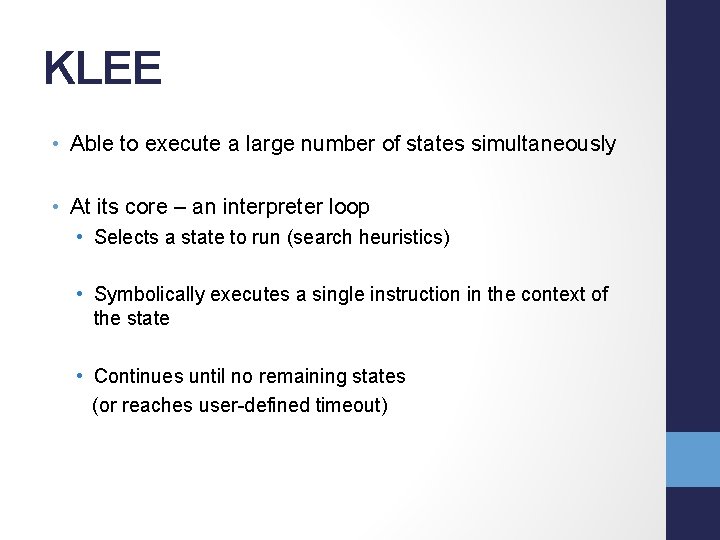 KLEE • Able to execute a large number of states simultaneously • At its