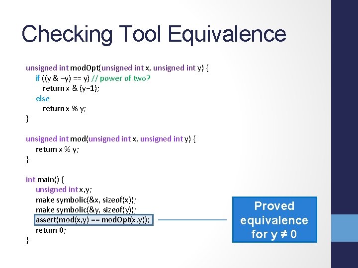 Checking Tool Equivalence unsigned int mod. Opt(unsigned int x, unsigned int y) { if