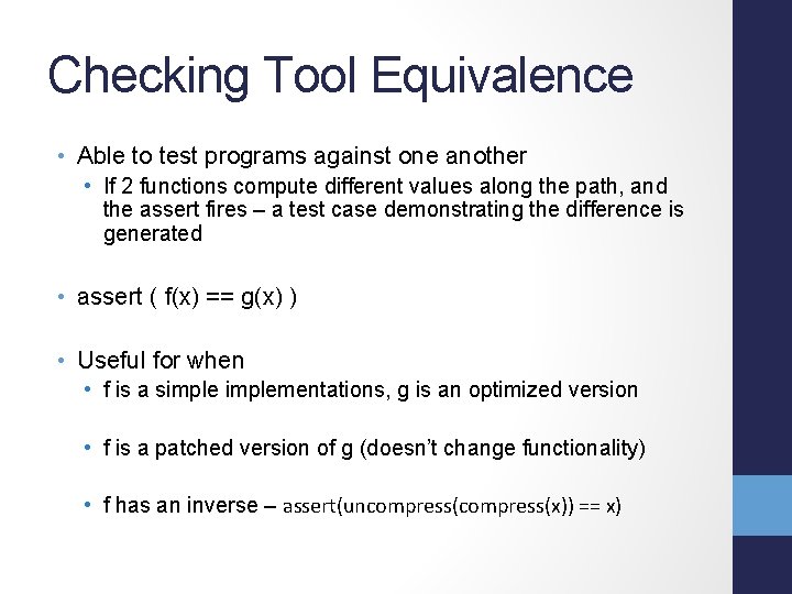 Checking Tool Equivalence • Able to test programs against one another • If 2