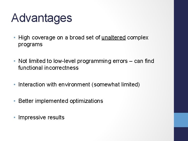 Advantages • High coverage on a broad set of unaltered complex programs • Not