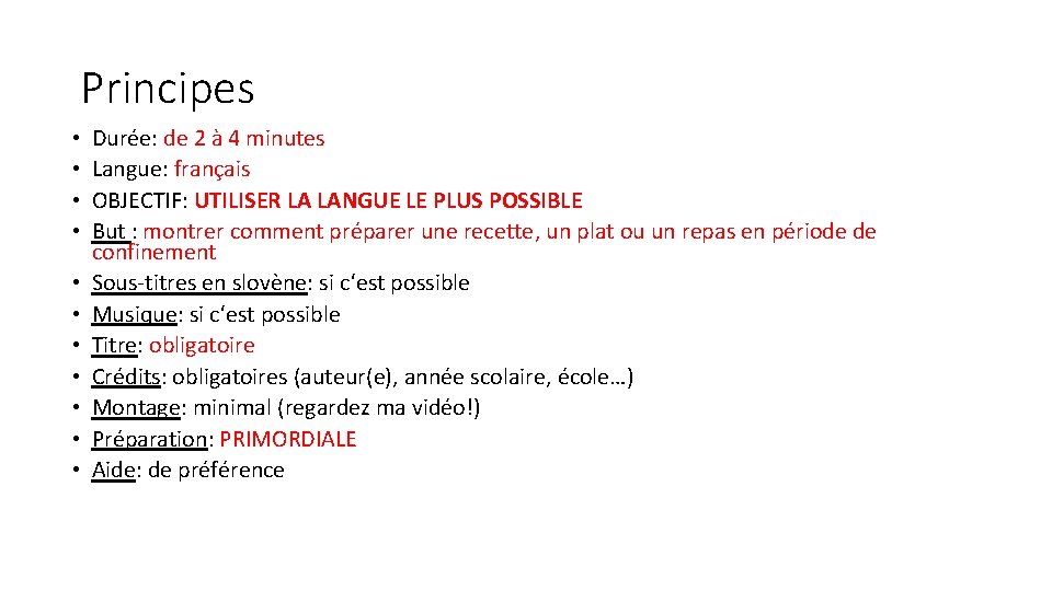 Principes • • • Durée: de 2 à 4 minutes Langue: français OBJECTIF: UTILISER