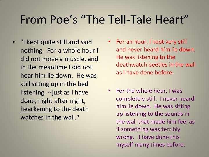 From Poe’s “The Tell-Tale Heart” • "I kept quite still and said nothing. For