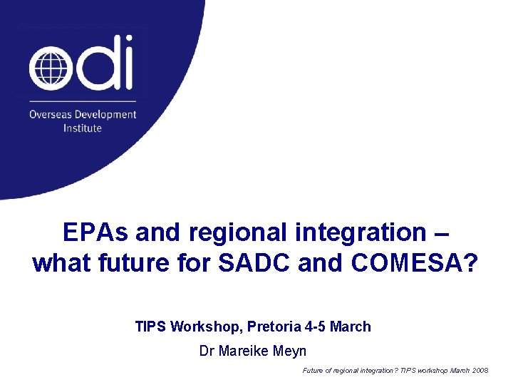 EPAs and regional integration – what future for SADC and COMESA? TIPS Workshop, Pretoria