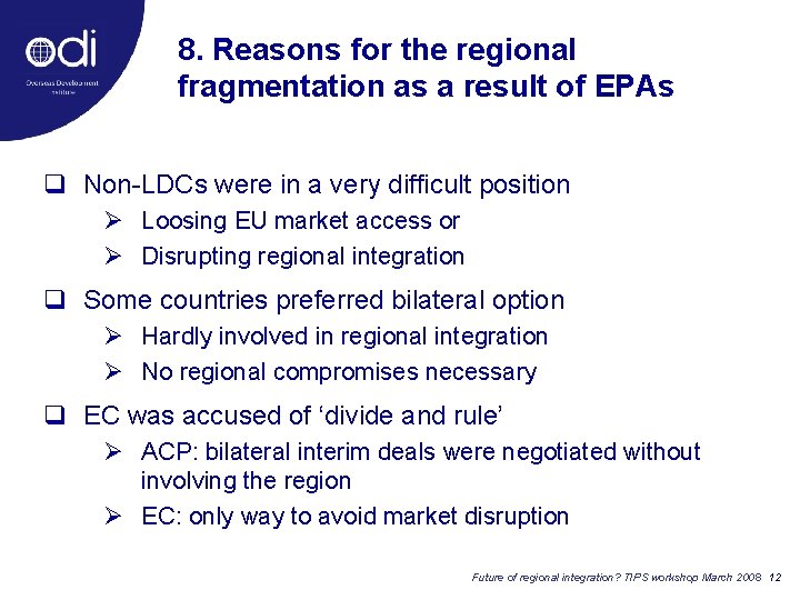 8. Reasons for the regional fragmentation as a result of EPAs q Non-LDCs were