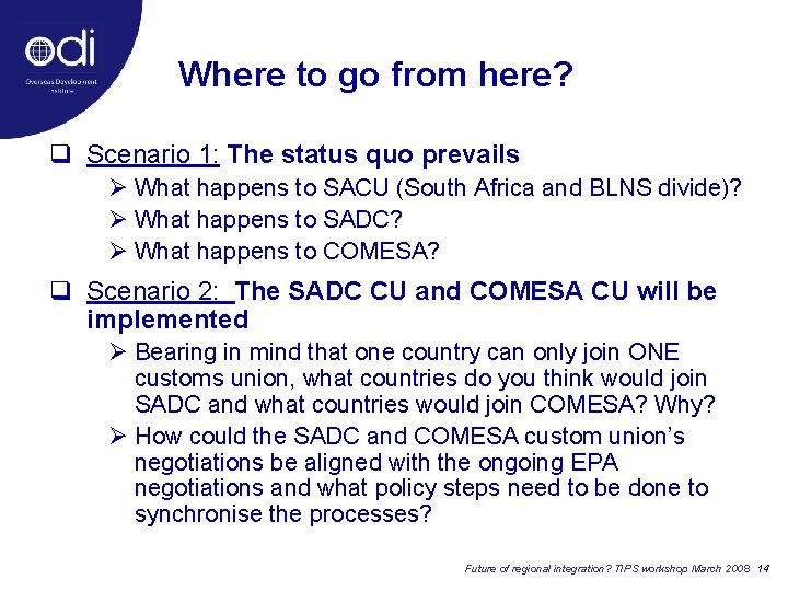 Where to go from here? q Scenario 1: The status quo prevails Ø What