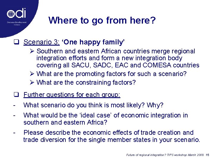 Where to go from here? q Scenario 3: ‘One happy family’ Ø Southern and