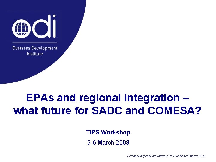 EPAs and regional integration – what future for SADC and COMESA? TIPS Workshop 5