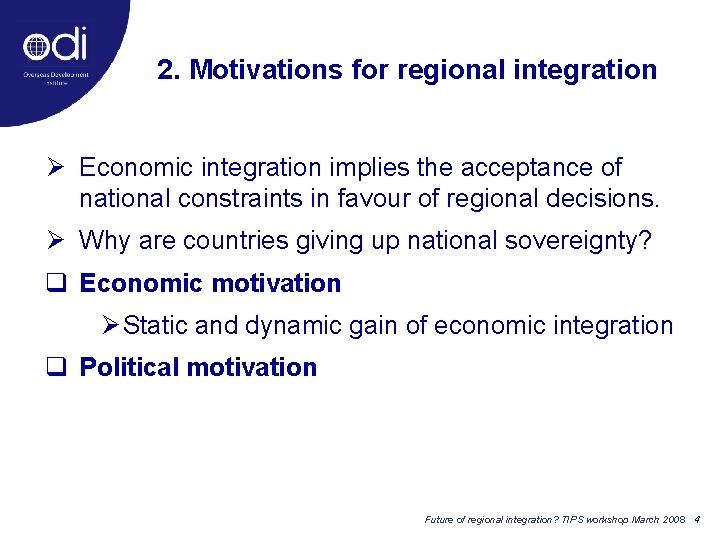 2. Motivations for regional integration Ø Economic integration implies the acceptance of national constraints