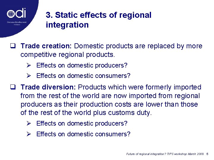 3. Static effects of regional integration q Trade creation: Domestic products are replaced by