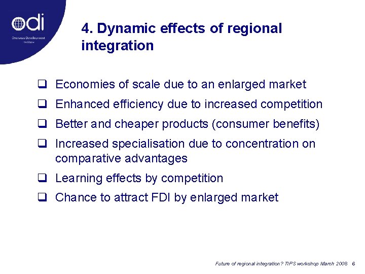 4. Dynamic effects of regional integration q Economies of scale due to an enlarged