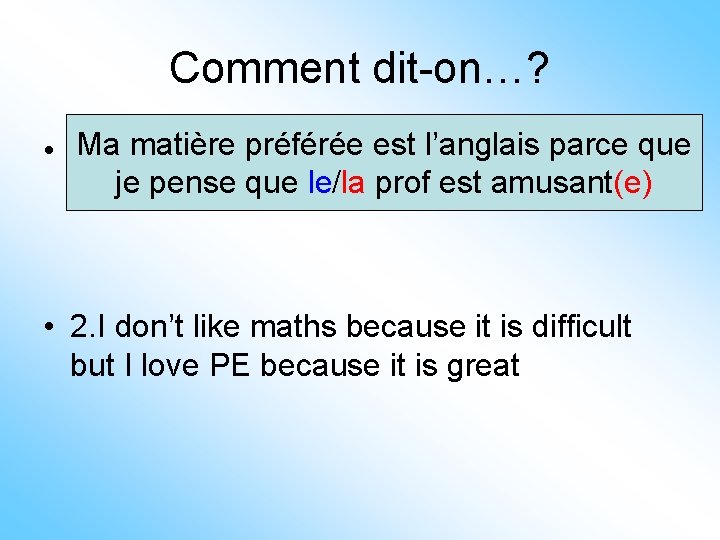 Comment dit-on…? Ma. My matière préférée est parce que • 1. favourite subject is