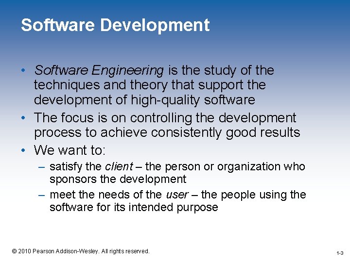 Software Development • Software Engineering is the study of the techniques and theory that
