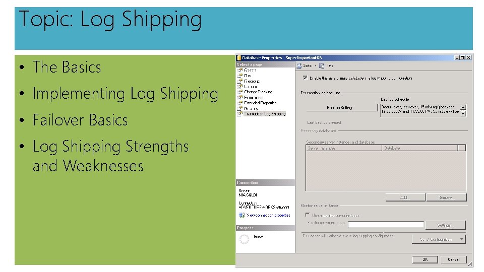 Topic: Log Shipping • The Basics • Implementing Log Shipping • Failover Basics •