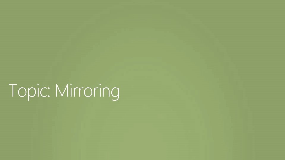 Topic: Mirroring 
