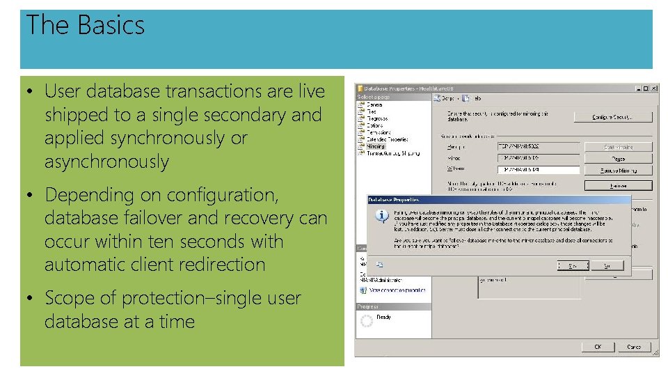 The Basics • User database transactions are live shipped to a single secondary and