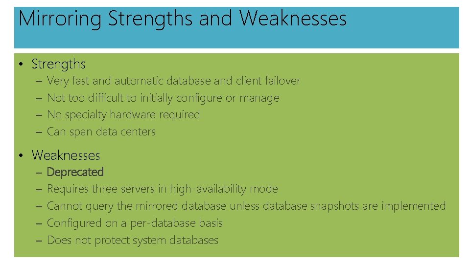 Mirroring Strengths and Weaknesses • Strengths – – Very fast and automatic database and