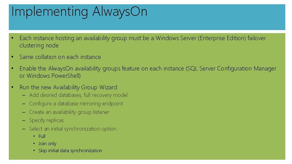 Implementing Always. On • Each instance hosting an availability group must be a Windows