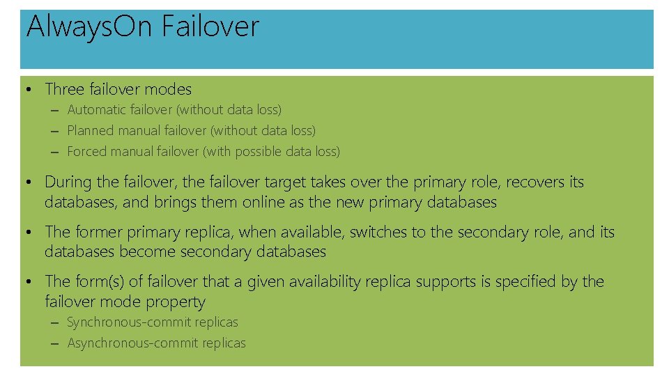 Always. On Failover • Three failover modes – Automatic failover (without data loss) –