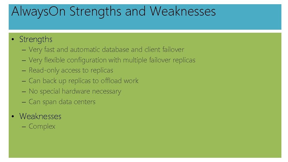 Always. On Strengths and Weaknesses • Strengths – – – Very fast and automatic