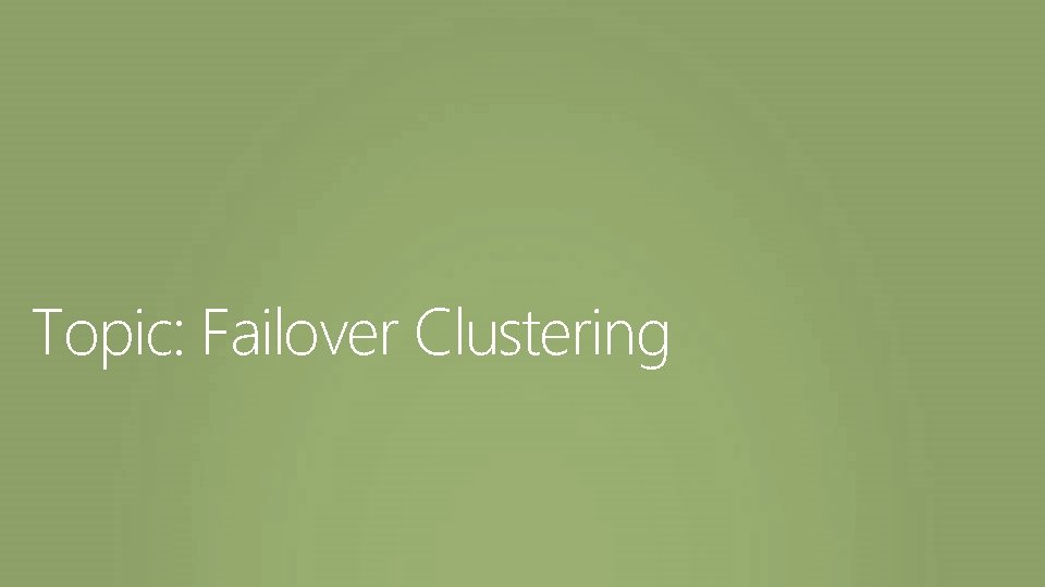 Topic: Failover Clustering 