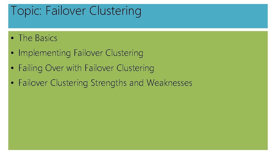 Topic: Failover Clustering • The Basics • Implementing Failover Clustering • Failing Over with
