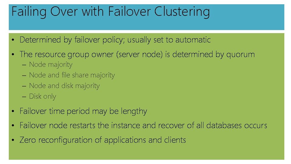 Failing Over with Failover Clustering • Determined by failover policy; usually set to automatic