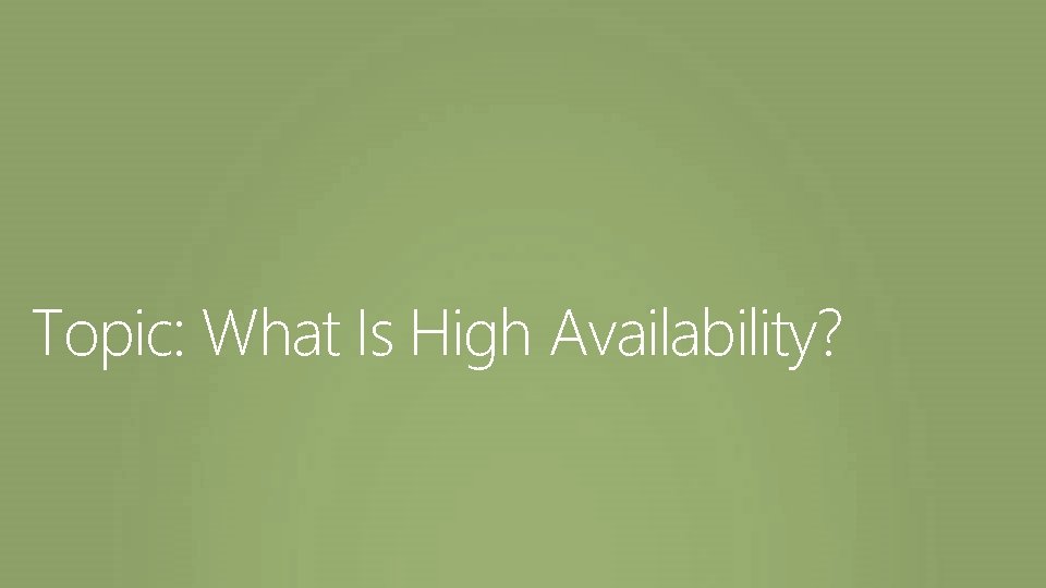 Topic: What Is High Availability? 