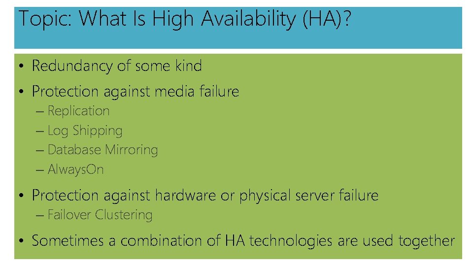 Topic: What Is High Availability (HA)? • Redundancy of some kind • Protection against