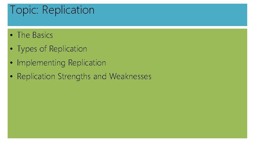 Topic: Replication • The Basics • Types of Replication • Implementing Replication • Replication