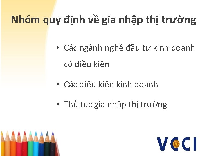 Nhóm quy định về gia nhập thị trường • Các ngành nghề đầu tư