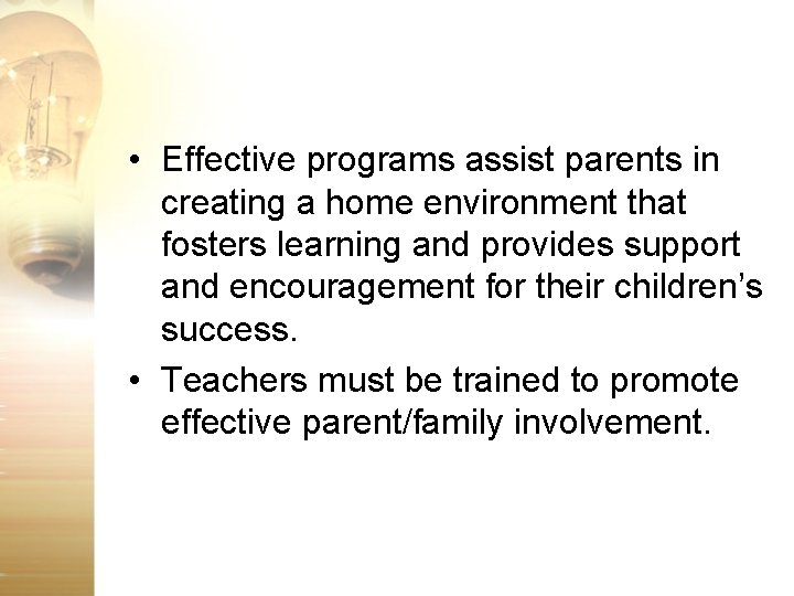  • Effective programs assist parents in creating a home environment that fosters learning