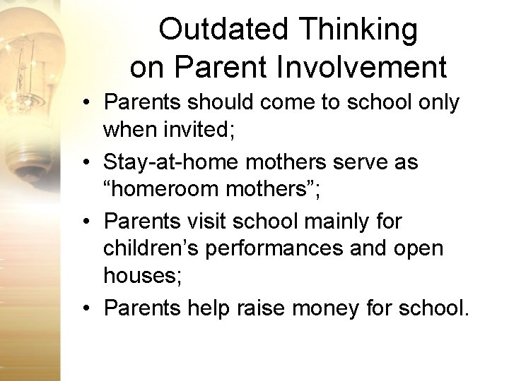 Outdated Thinking on Parent Involvement • Parents should come to school only when invited;