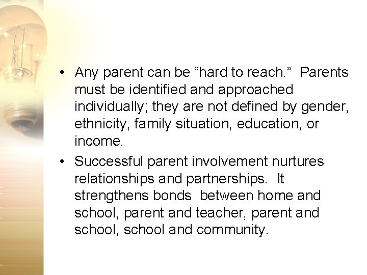  • Any parent can be “hard to reach. ” Parents must be identified