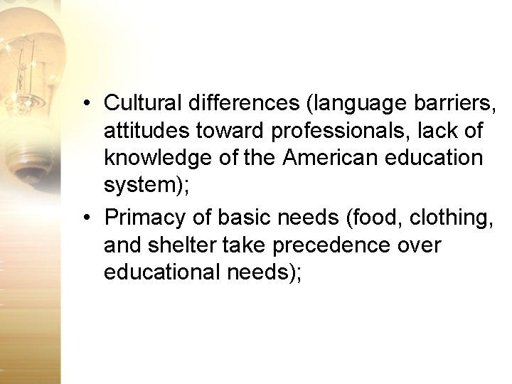  • Cultural differences (language barriers, attitudes toward professionals, lack of knowledge of the