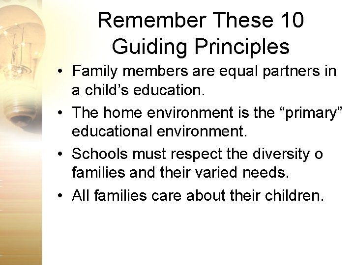 Remember These 10 Guiding Principles • Family members are equal partners in a child’s