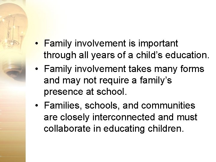  • Family involvement is important through all years of a child’s education. •